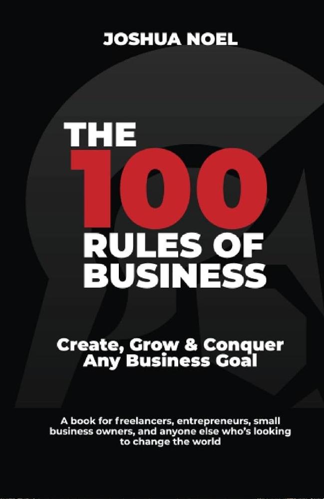 The 100 Rules of Business: Create, Grow & Conquer Any Business Goal