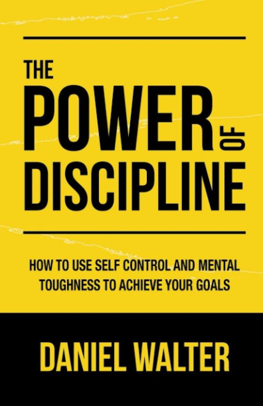 Daniel Walter's Power & Discipline Guide for Self-Control & Mental Toughness
