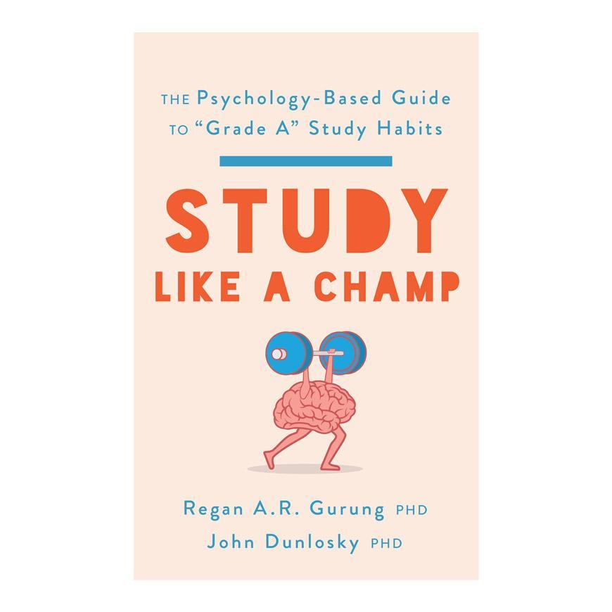 Study Like a Champ: The Psychology Based Guide to "Grade A" Study Habits