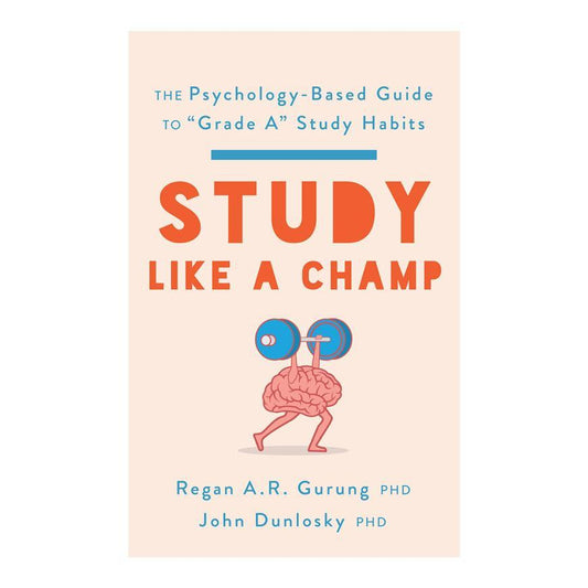Study Like a Champ: The Psychology Based Guide to "Grade A" Study Habits