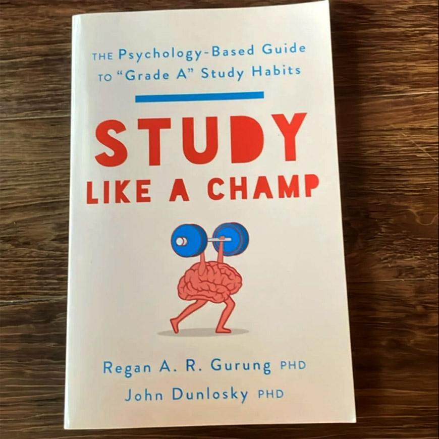 Study Like a Champ: The Psychology Based Guide to "Grade A" Study Habits