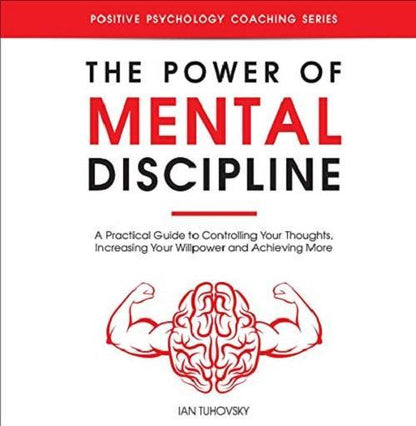 The Power Of Mental Discipline Self-Help Book by Ian Tuhovsky A5 Size